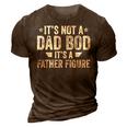 Its Not A Dad Bod Its A Father Figure Funny Dad Gift For Mens 3D Print Casual Tshirt Brown