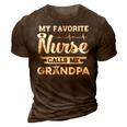 My Favorite Nurse Calls Me Grandpa Fathers Day Gift 3D Print Casual Tshirt Brown
