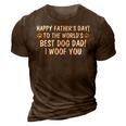 To The Worlds Best Dog Dad I Woof You Happy Fathers Day 3D Print Casual Tshirt Brown