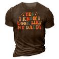 Yes I Know I Look Like My Daddy Baby New Dad Kids Daughter 3D Print Casual Tshirt Brown