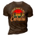 Your Dad Is My Cardio Vintage Funny Saying Sarcastic 3D Print Casual Tshirt Brown