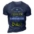 Edwin Name Gift My Favorite People Call Me Dad Gift For Mens 3D Print Casual Tshirt Navy Blue