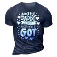 Fathers Day Aint No Daddy Like The One I Got Best Dad Ever 3D Print Casual Tshirt Navy Blue