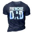 Frenchie French Bulldog Dad Father Papa Fathers Day Gift 3D Print Casual Tshirt Navy Blue