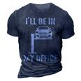 Funny Ill Be In My Office Garage Car Mechanic 3D Print Casual Tshirt Navy Blue