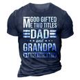 God Gifted Me Two Titles Dad And Grandpa Funny Fathers Day Gift For Mens 3D Print Casual Tshirt Navy Blue