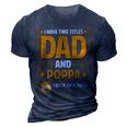 I Have Two Titles Dad And Poppa Gifts Poppa Fathers Day Gift For Mens 3D Print Casual Tshirt Navy Blue