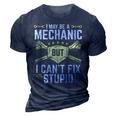 I May Be A Mechanic But I Cant Fix Stupid 3D Print Casual Tshirt Navy Blue