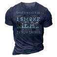 I Smoke Meat And I Know Things Funny Bbq Chef Grill Dad 3D Print Casual Tshirt Navy Blue