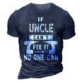 If Uncle Cant Fix It No One Can Favorite Uncle Gift For Mens 3D Print Casual Tshirt Navy Blue