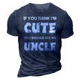If You Think Im Cute You Should See My Uncle Funny 3D Print Casual Tshirt Navy Blue