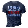Im Here Because You Broke Something For Mechanics 3D Print Casual Tshirt Navy Blue