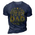 Im Not The Step Dad Im The Dad That Stepped Up Fathers Day Gift For Mens 3D Print Casual Tshirt Navy Blue