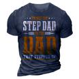 Im Not The Step Dad Im The Dad That Stepped Up Stepfather 3D Print Casual Tshirt Navy Blue