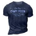 Im The Crazy Poppa Everyone Warned You About Funny Gift Gift For Mens 3D Print Casual Tshirt Navy Blue