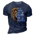 In A World Full Of Grandpas Be A Poppa Lion Funny 3D Print Casual Tshirt Navy Blue