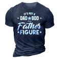Its Not A Dad Bod Its A Father Funny Daddy Pop Gifts Men 3D Print Casual Tshirt Navy Blue