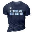 No My Car Isnt Done Yet Funny Car Mechanic Garage 3D Print Casual Tshirt Navy Blue