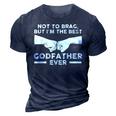 Not To Brag But Im The Best Godfather Ever Goddad Gift For Mens 3D Print Casual Tshirt Navy Blue
