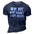 On My Baby Daddys Last Nerve Fathers Day New Dad 3D Print Casual Tshirt Navy Blue