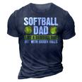 Softball Dad Like A Baseball Dad With Bigger Balls – Father 3D Print Casual Tshirt Navy Blue