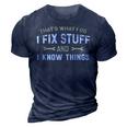 Thats What I Do I Fix Stuff And I Know Things Mechanic Funny 3D Print Casual Tshirt Navy Blue