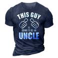 This Guy Is Going To Be An Uncle Pregnancy Announcement Gift For Mens 3D Print Casual Tshirt Navy Blue