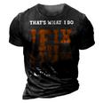 I Fix Stuff And Know Things That What I Do Mechanic 3D Print Casual Tshirt Vintage Black