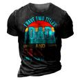 I Have Two Titles Dad And Grandpa Happy Fathers Day 3D Print Casual Tshirt Vintage Black