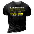 The Force Is Strong With This Dog Dad Funny Fathers Day Gift 3D Print Casual Tshirt Vintage Black
