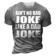 Aint No Bad Joke Like A Dad Joke Funny Father 3D Print Casual Tshirt Grey