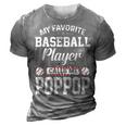 Baseball Dad My Favorite Baseball Player Calls Me Poppop Gift For Mens 3D Print Casual Tshirt Grey