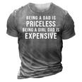 Being A Dad Is Priceless Being A Girl Dad Is Expensive Funny Gift For Mens 3D Print Casual Tshirt Grey