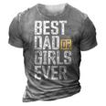 Dad Of Girls For Men Best Dad Of Girls Ever Funny Dad Gift For Mens 3D Print Casual Tshirt Grey