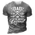 Dad The Man The Myth The Hockey Legend Fathers Day For Dad 3D Print Casual Tshirt Grey