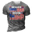 Dont Blame Me This Dad Voted For Trump Support 4Th Of July 3D Print Casual Tshirt Grey