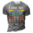 Funny I Have Two Titles Uncle & Dog Dad I Rock Them Both 3D Print Casual Tshirt Grey