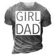Girl Dad Proud Dad Of Girl Fathers Day Gift 3D Print Casual Tshirt Grey