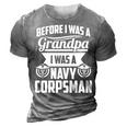 Hospital Corpsman Us Navy Before I Was A Grandpa 3D Print Casual Tshirt Grey