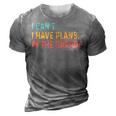 I Cant I Have Plans In The Garage Fathers Gift Car Mechanic 3D Print Casual Tshirt Grey