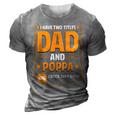 I Have Two Titles Dad And Poppa Gifts Poppa Fathers Day Gift For Mens 3D Print Casual Tshirt Grey