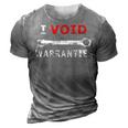 I Void Warranties Funny Mechanic Diy 3D Print Casual Tshirt Grey