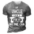 If Uncle Cant Fix It No One Can Favorite Uncle Gift For Mens 3D Print Casual Tshirt Grey