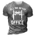 Ill Be In My Office Funny Car Mechanics Gift 3D Print Casual Tshirt Grey