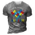 Im A Proud Autism Dad Autism Awareness Father Autistic Son 3D Print Casual Tshirt Grey