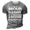Im A Proud Daddy Of A Freaking Awesome Daughter Dad Father Gift For Mens 3D Print Casual Tshirt Grey
