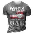 Military | Retirement | Hes Not Just A Veteran He Is My Dad 3D Print Casual Tshirt Grey