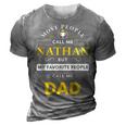 Nathan Name Gift My Favorite People Call Me Dad Gift For Mens 3D Print Casual Tshirt Grey