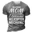 Proud Mom Of Helicopter Mechanic Mothers Day Gift 3D Print Casual Tshirt Grey
