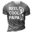 Reel Cool Papa Fishing Dad Gift Fathers Day Fisherman Fish 3D Print Casual Tshirt Grey